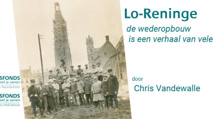 Lo-Reninge: de wederopbouw is een verhaal van velen